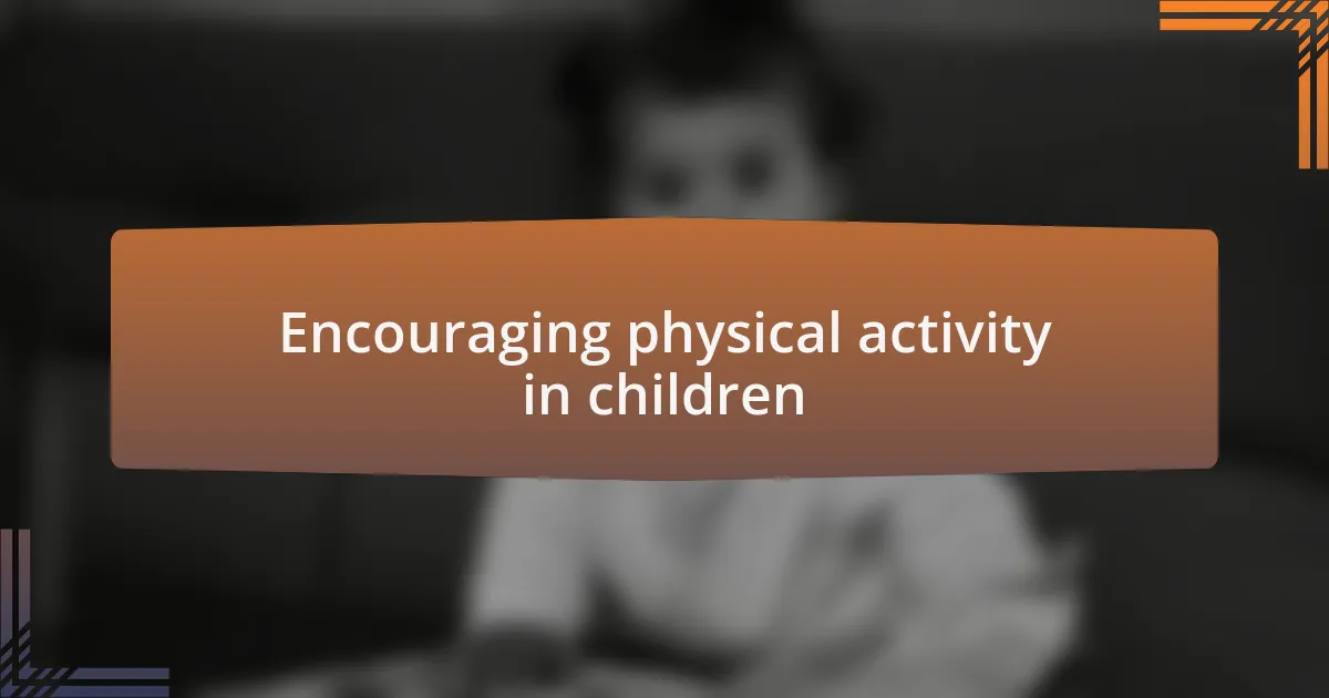 Encouraging physical activity in children