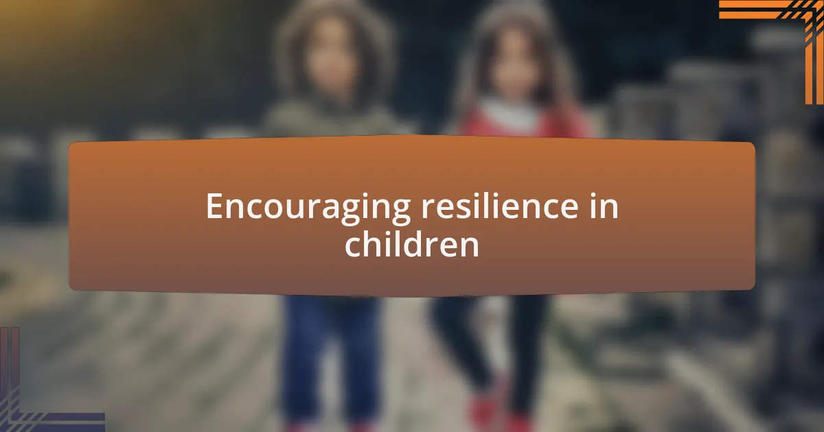 Encouraging resilience in children