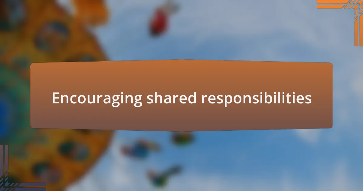 Encouraging shared responsibilities