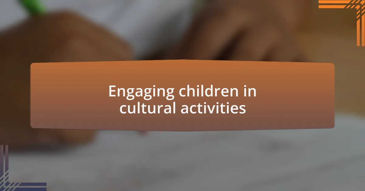 Engaging children in cultural activities