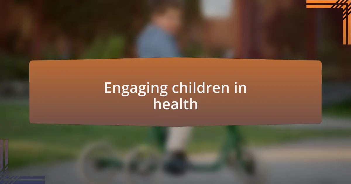 Engaging children in health