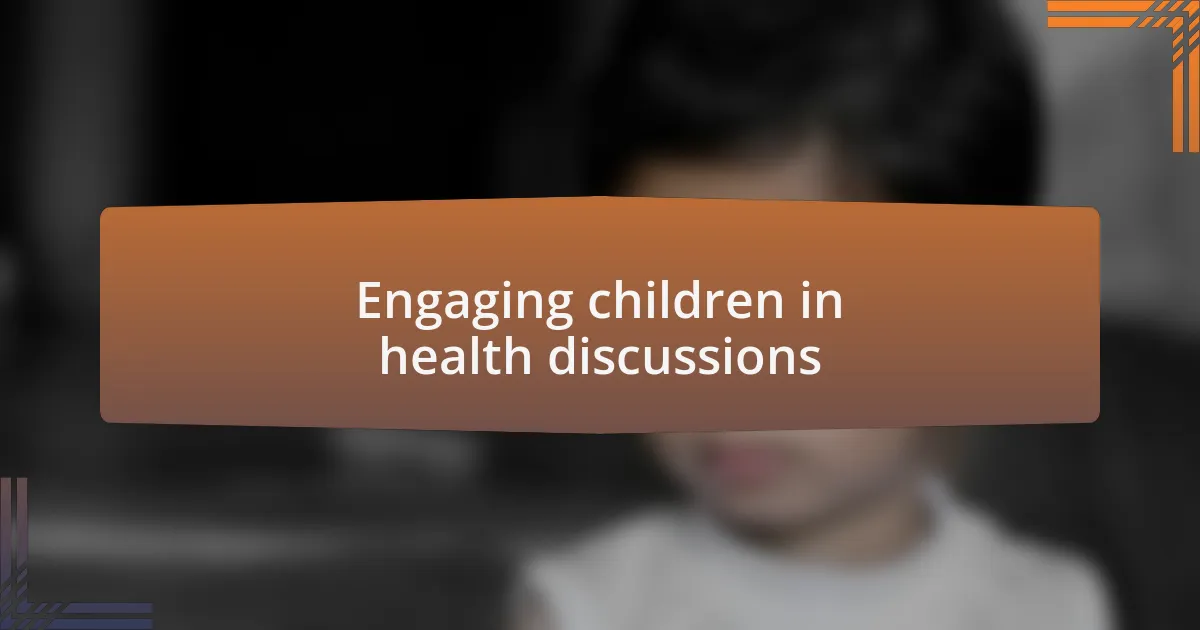 Engaging children in health discussions
