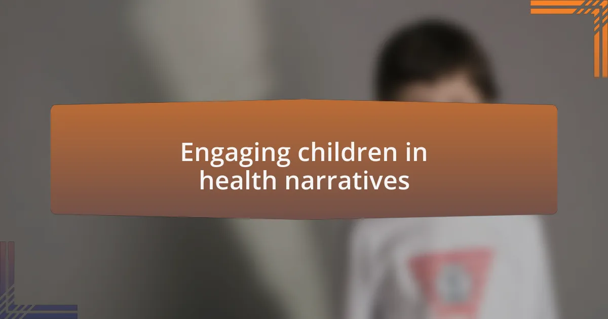 Engaging children in health narratives