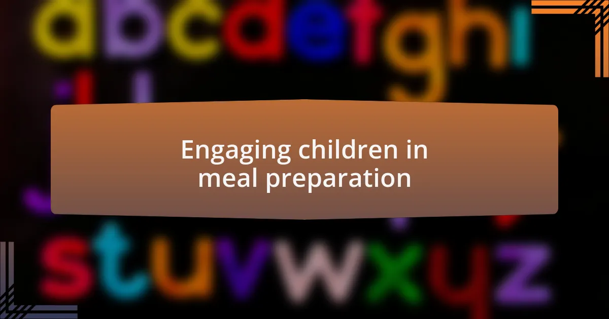 Engaging children in meal preparation