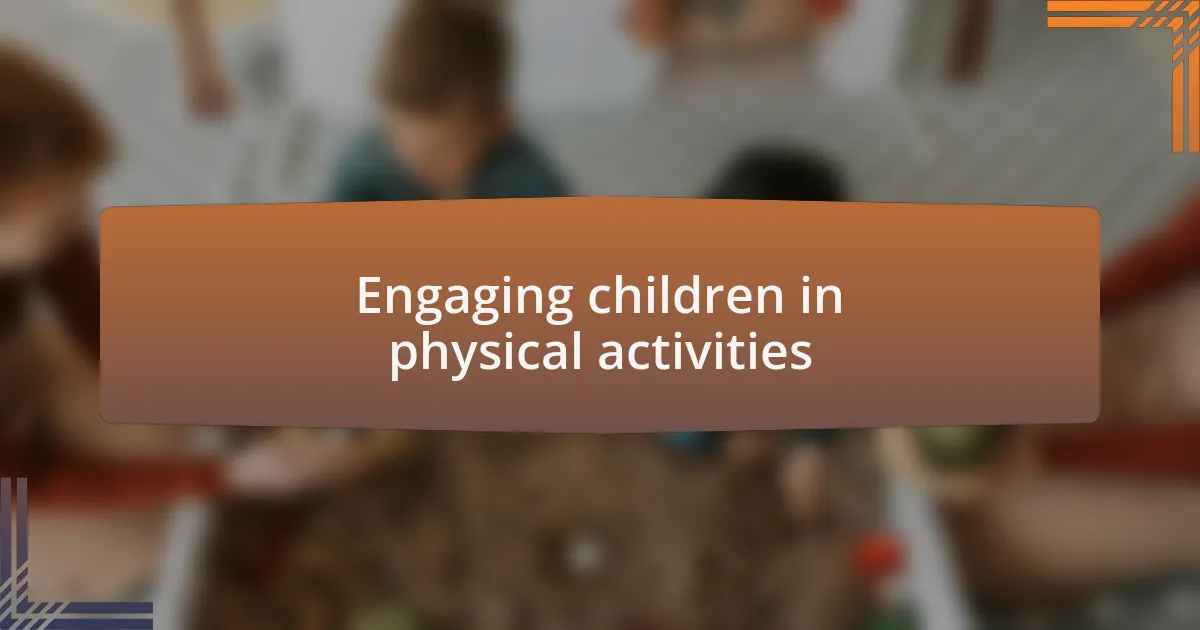 Engaging children in physical activities