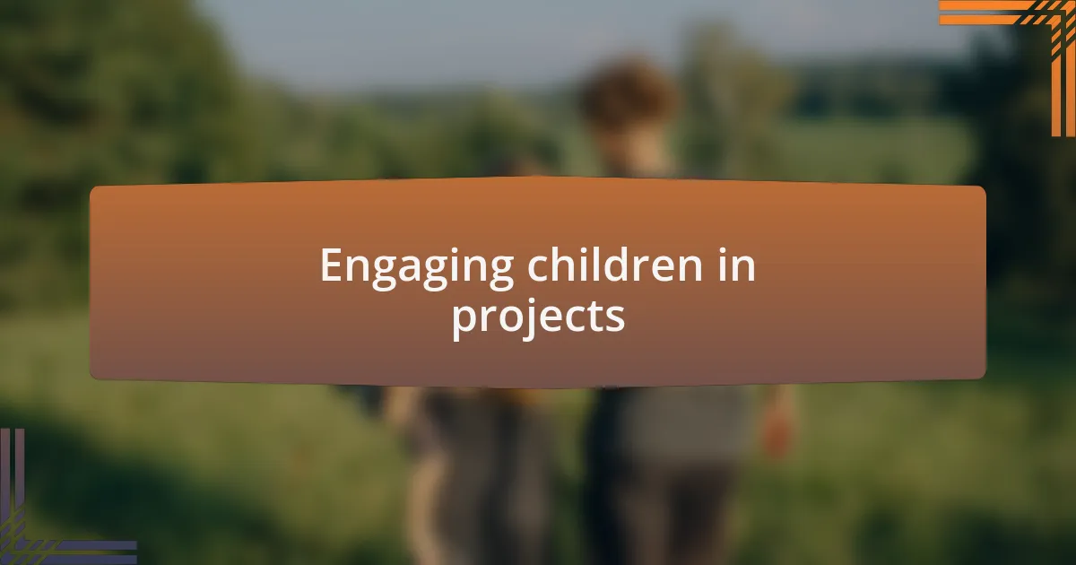 Engaging children in projects