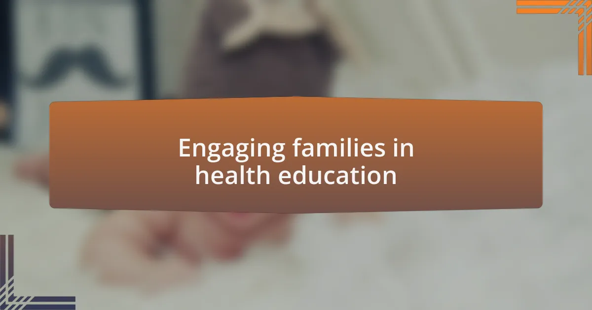 Engaging families in health education