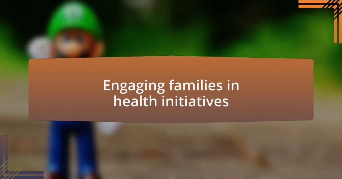 Engaging families in health initiatives