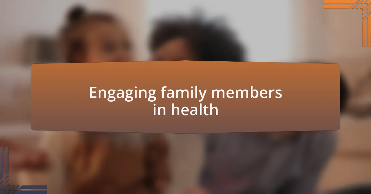 Engaging family members in health