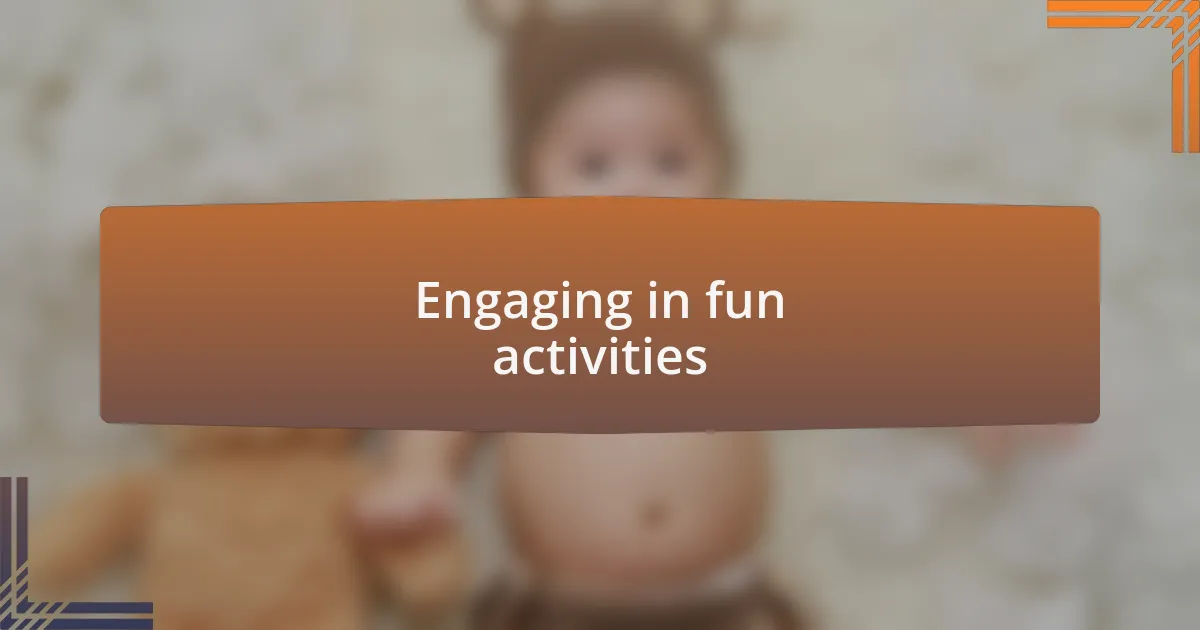 Engaging in fun activities