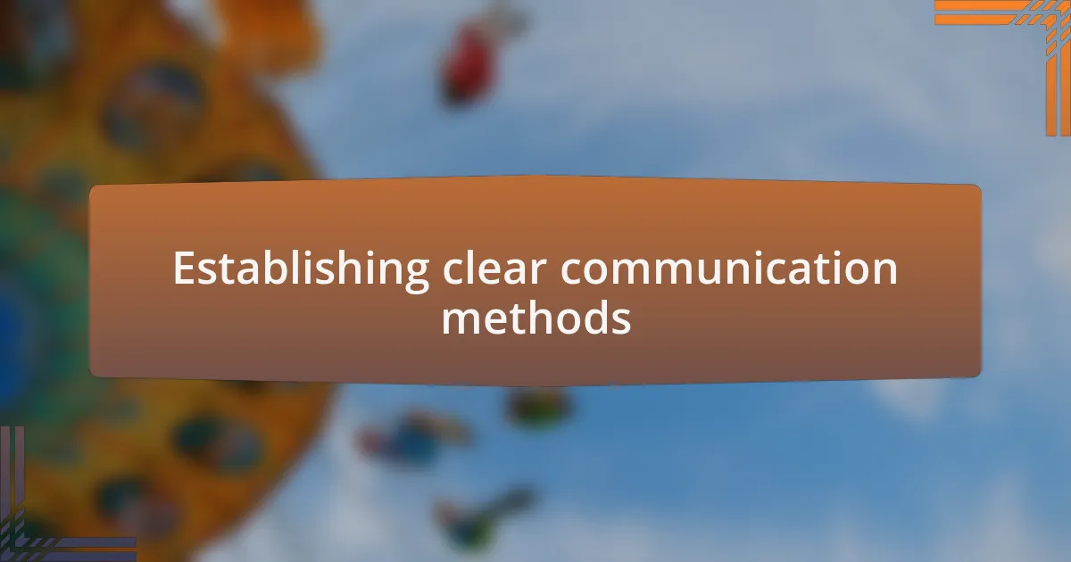 Establishing clear communication methods