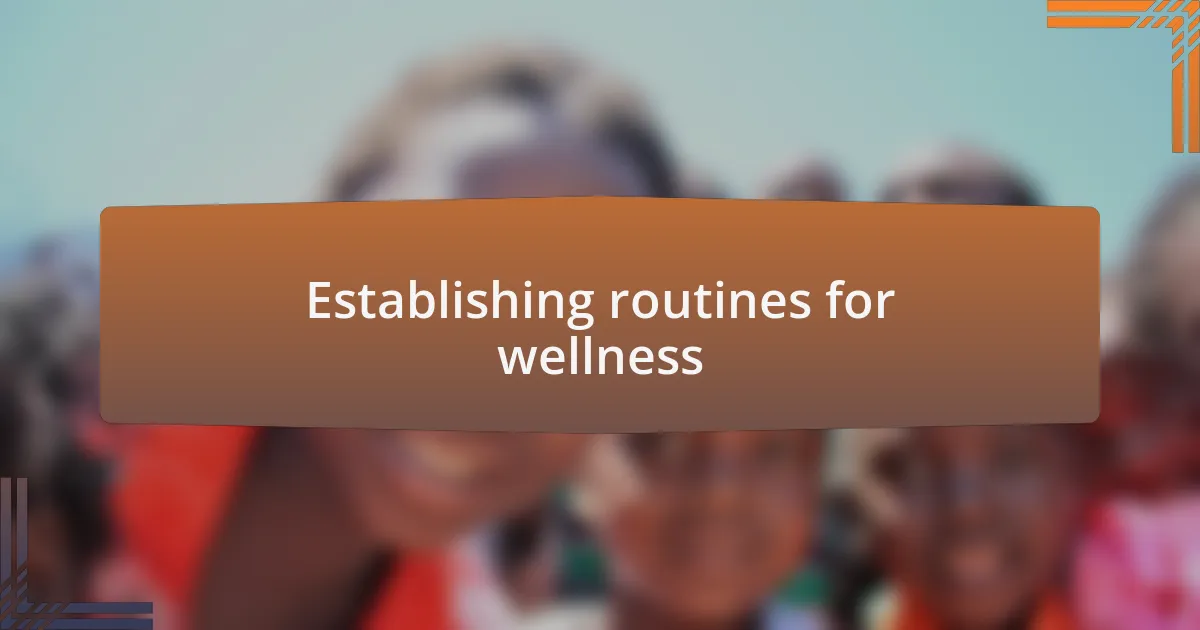 Establishing routines for wellness