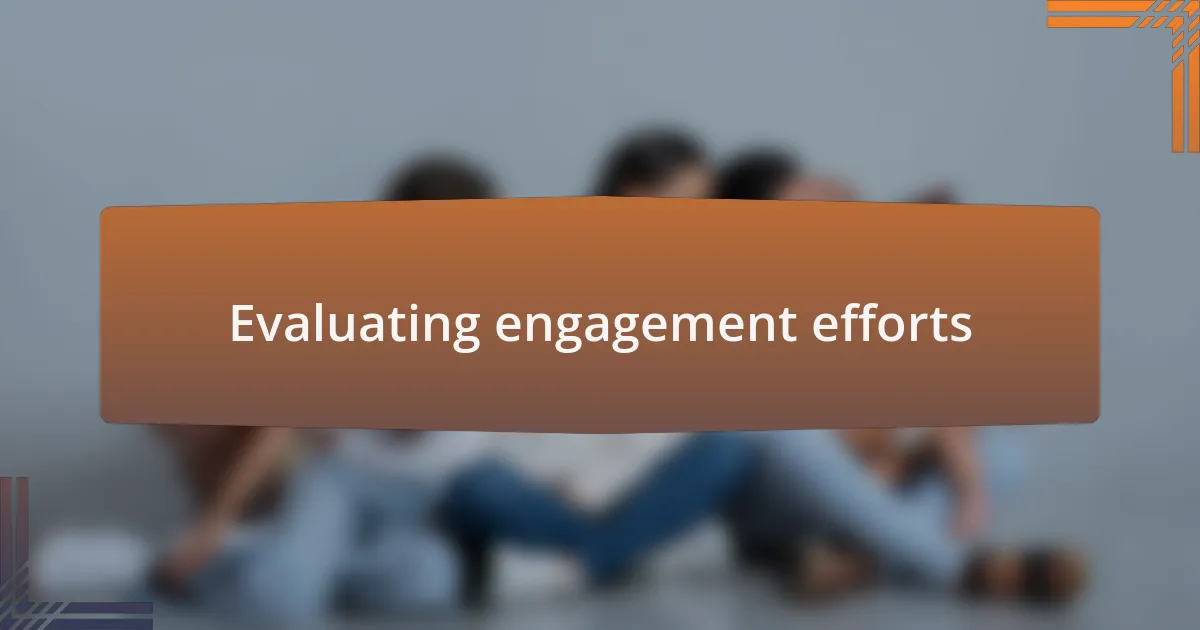Evaluating engagement efforts
