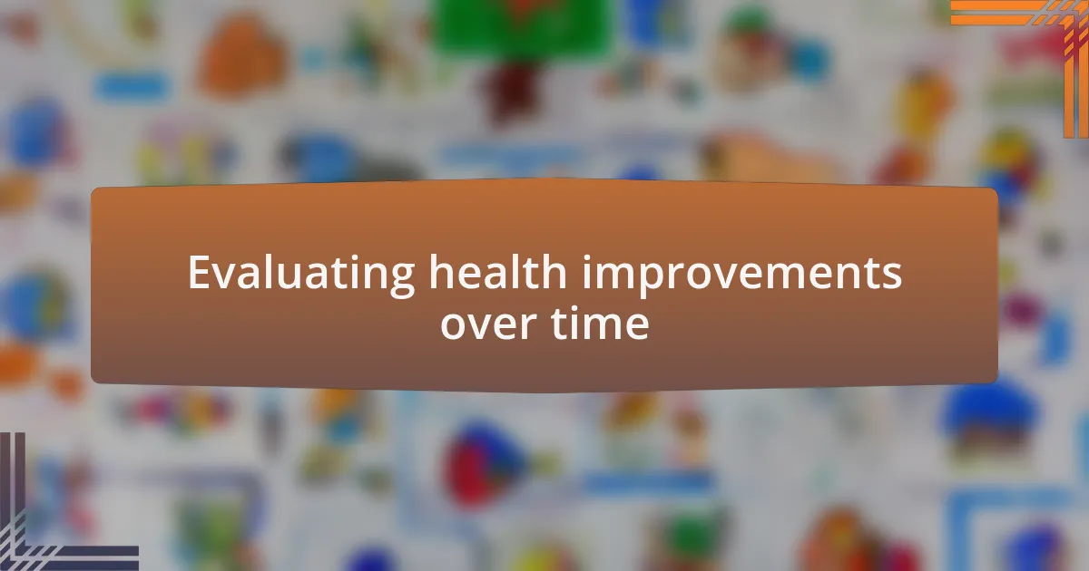 Evaluating health improvements over time