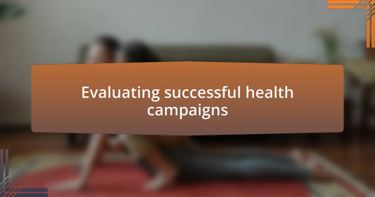 Evaluating successful health campaigns