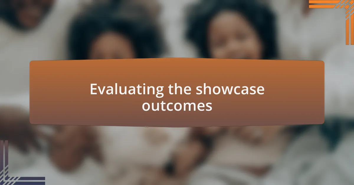 Evaluating the showcase outcomes