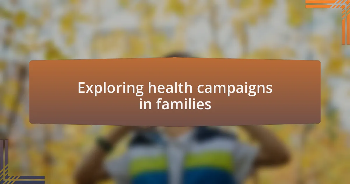 Exploring health campaigns in families