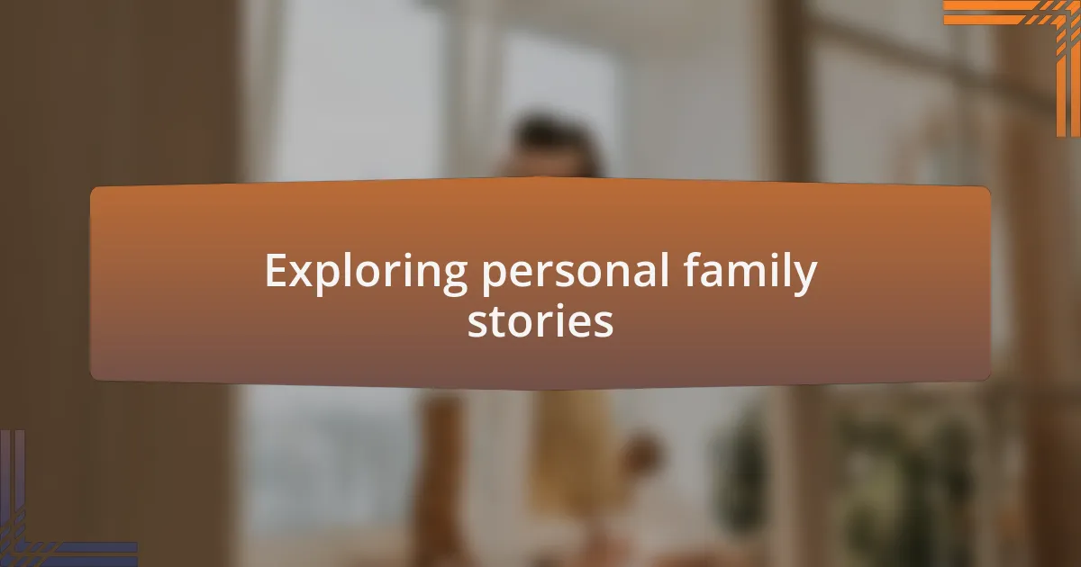 Exploring personal family stories