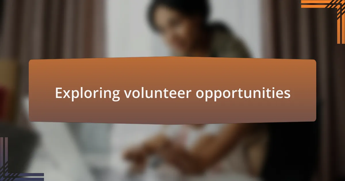 Exploring volunteer opportunities