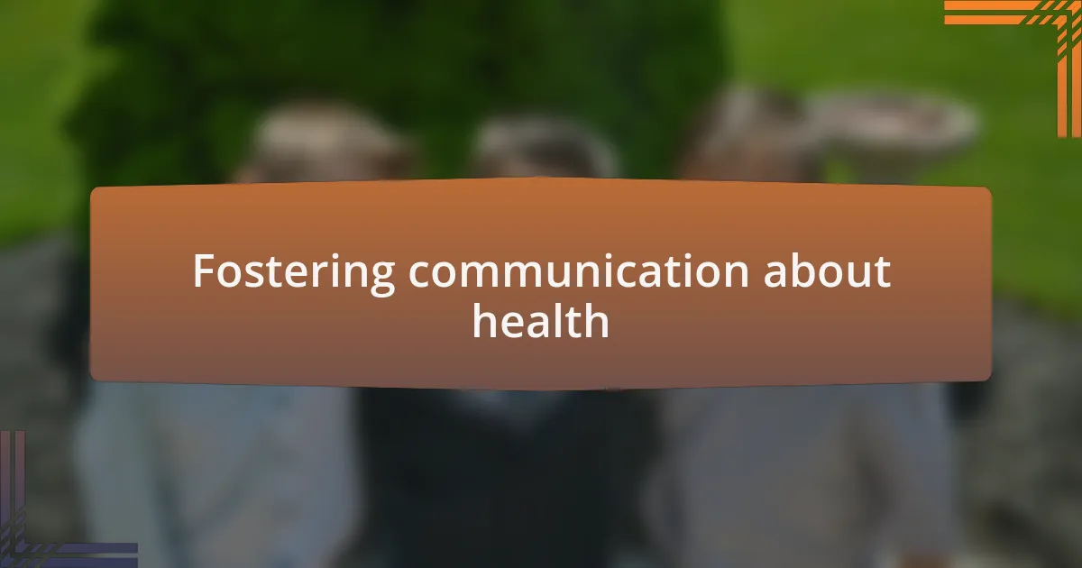 Fostering communication about health