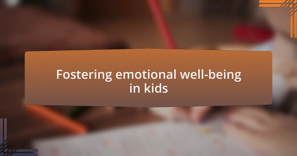 Fostering emotional well-being in kids