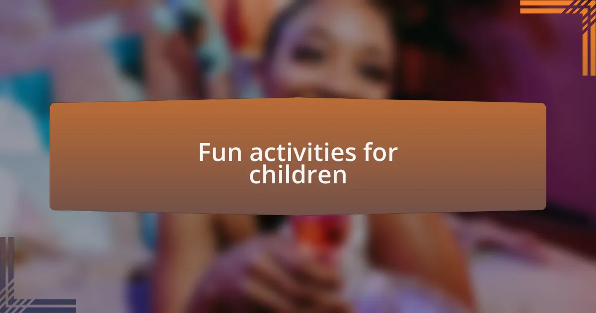 Fun activities for children