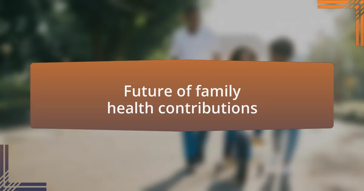 Future of family health contributions