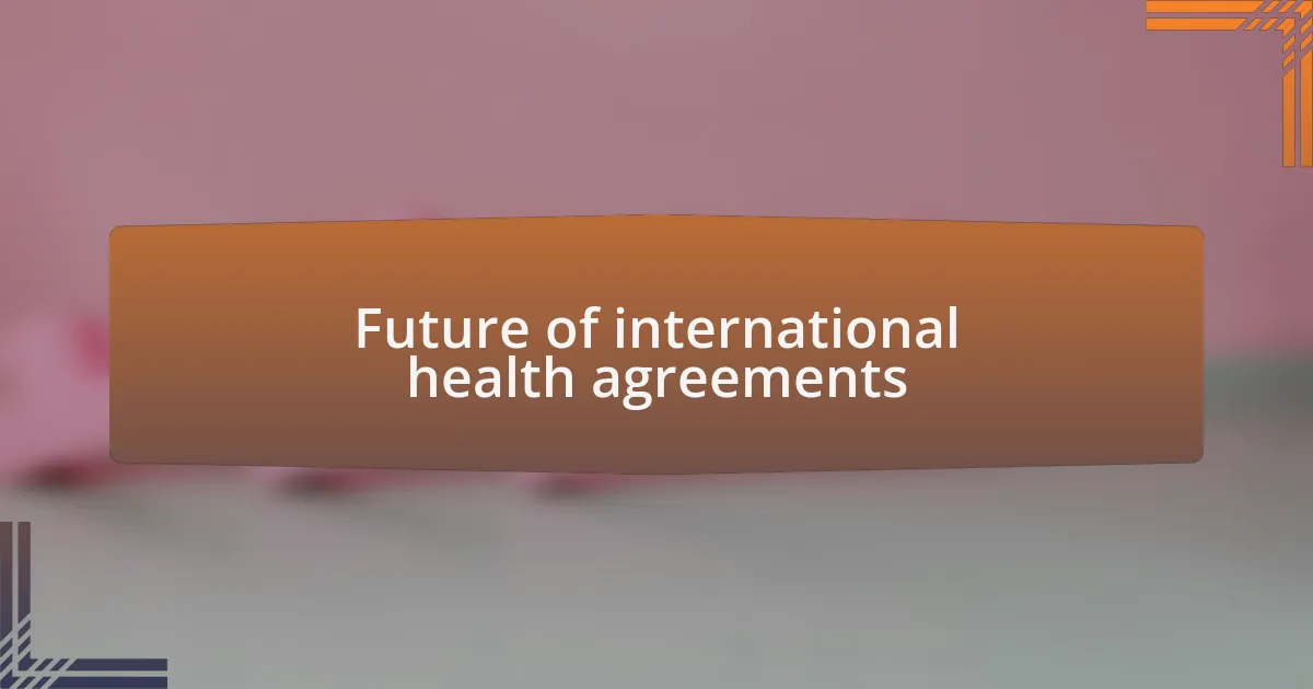 Future of international health agreements