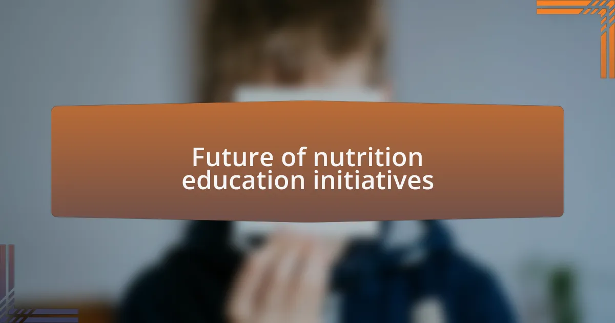 Future of nutrition education initiatives