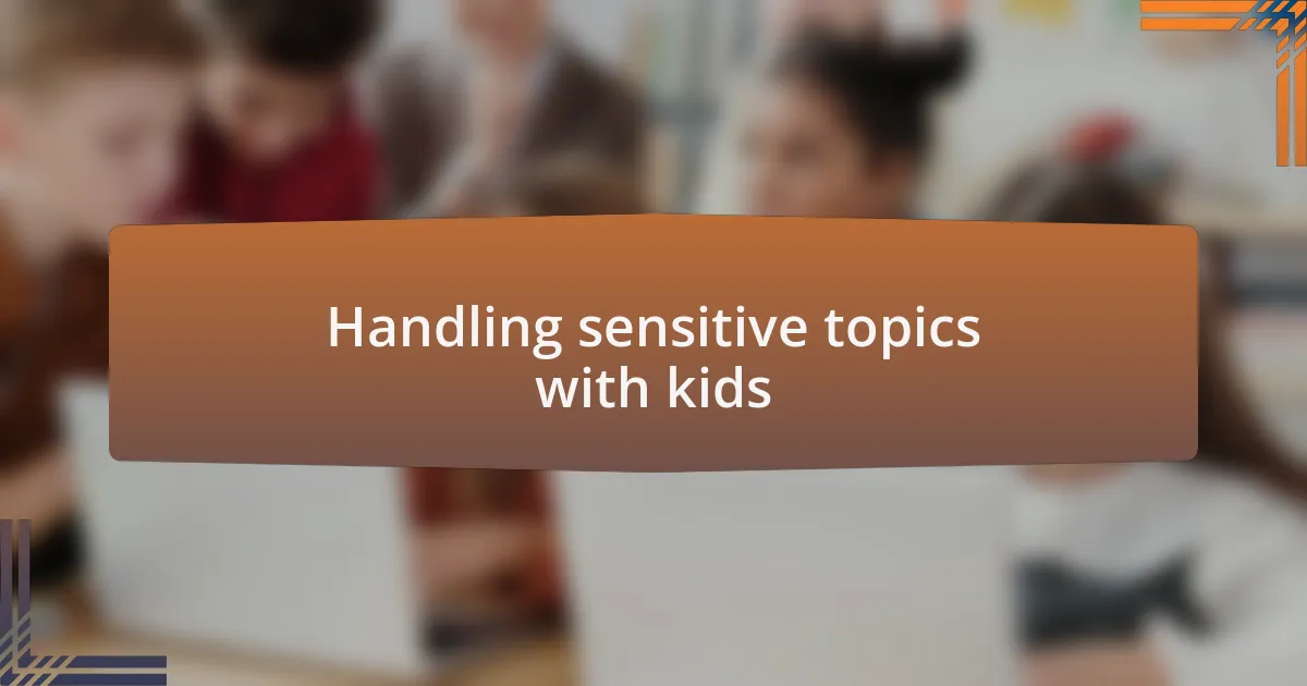 Handling sensitive topics with kids