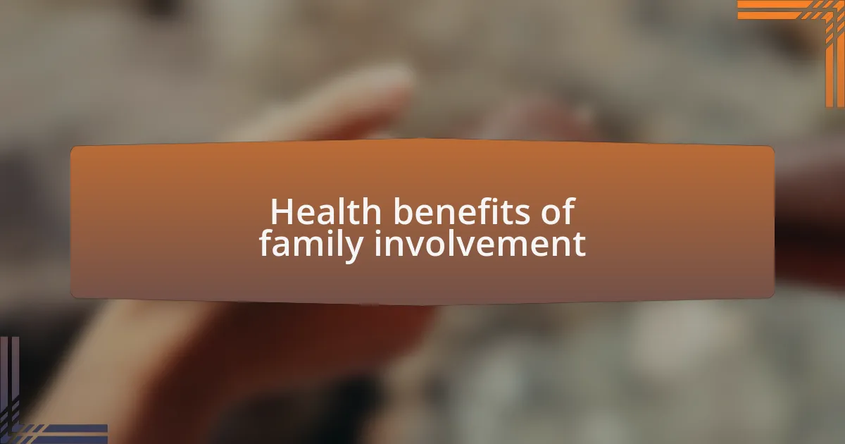 Health benefits of family involvement
