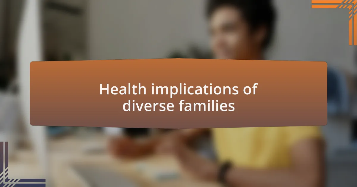 Health implications of diverse families