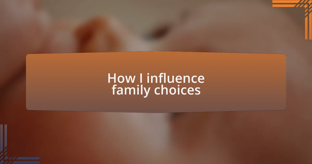 How I influence family choices