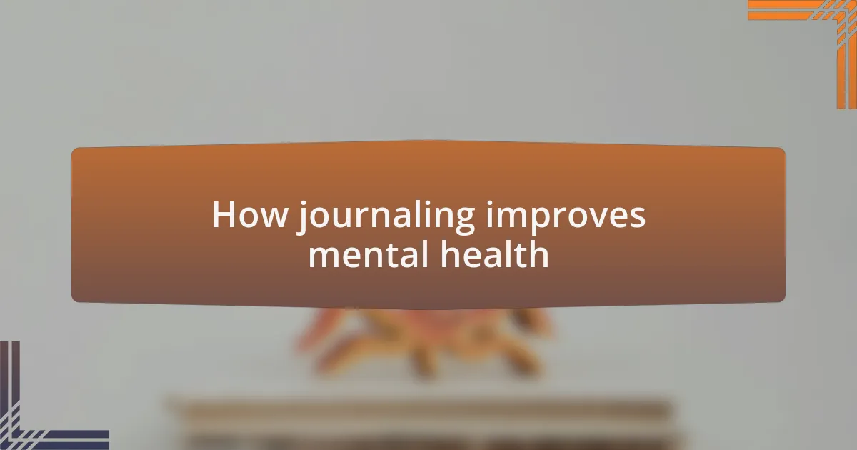 How journaling improves mental health