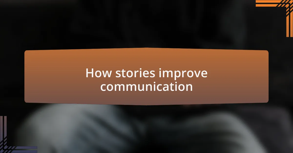 How stories improve communication