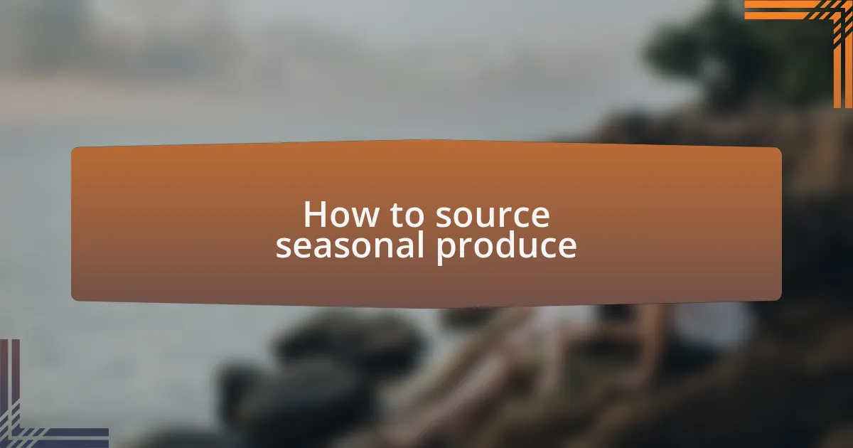 How to source seasonal produce
