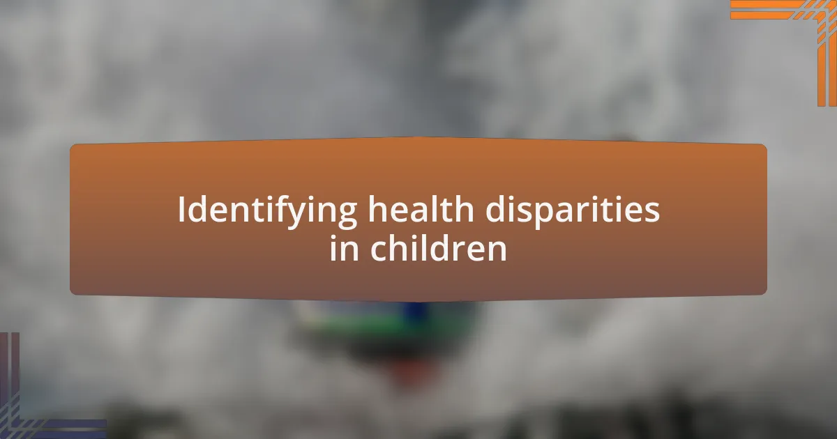 Identifying health disparities in children