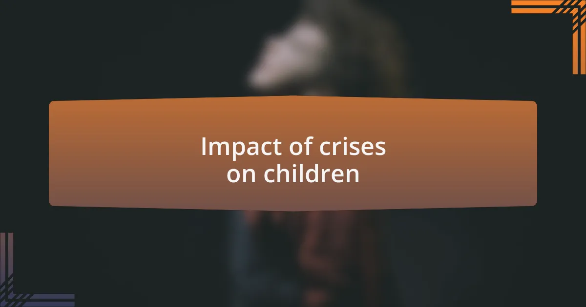 Impact of crises on children