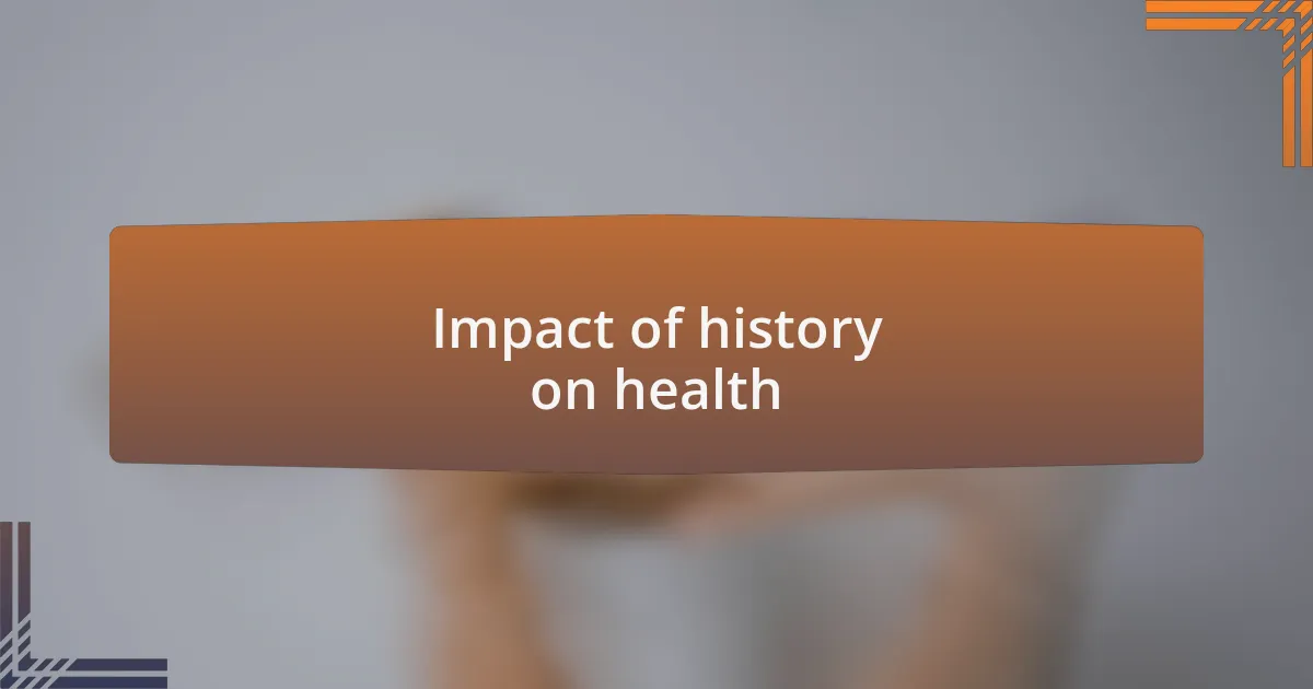 Impact of history on health