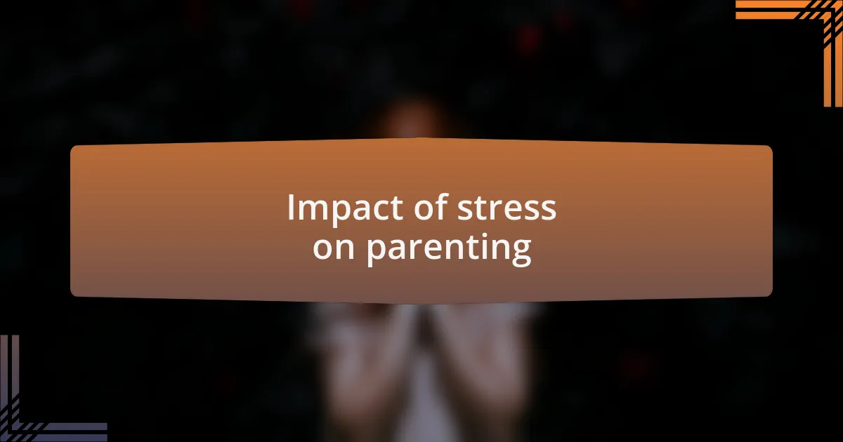 Impact of stress on parenting