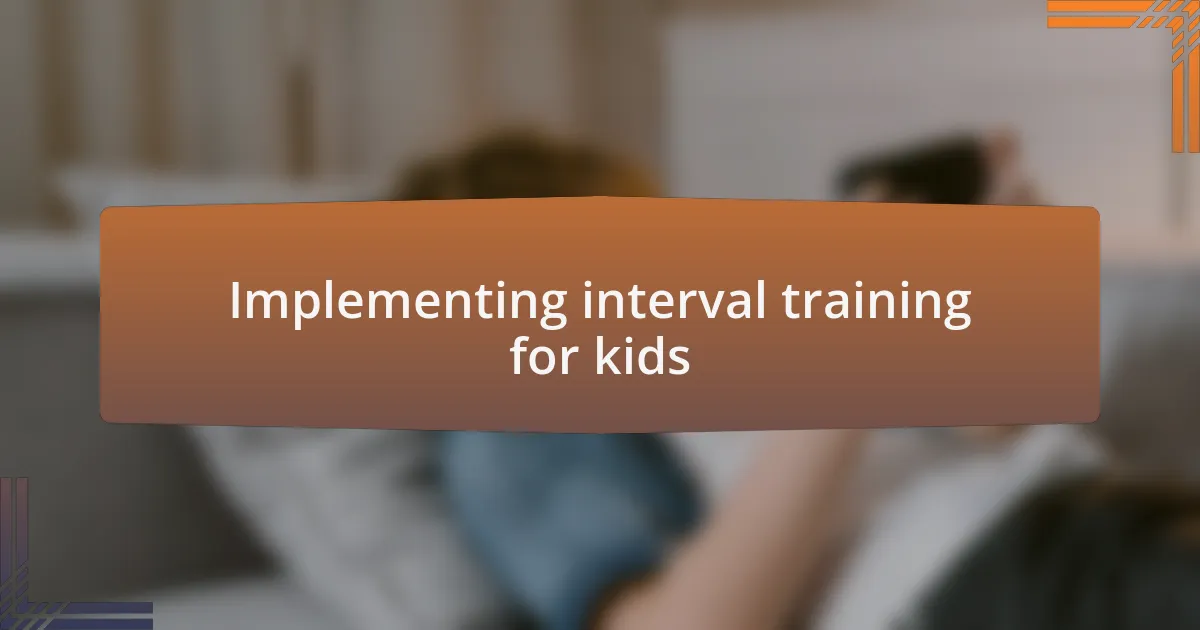 Implementing interval training for kids