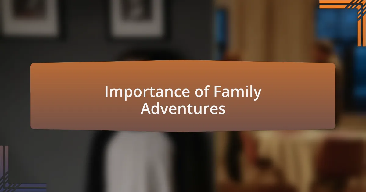 Importance of Family Adventures