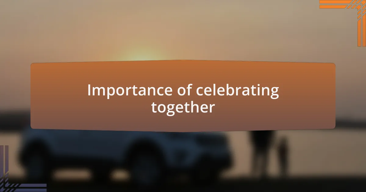 Importance of celebrating together