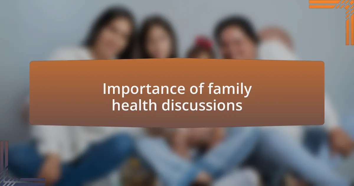 Importance of family health discussions