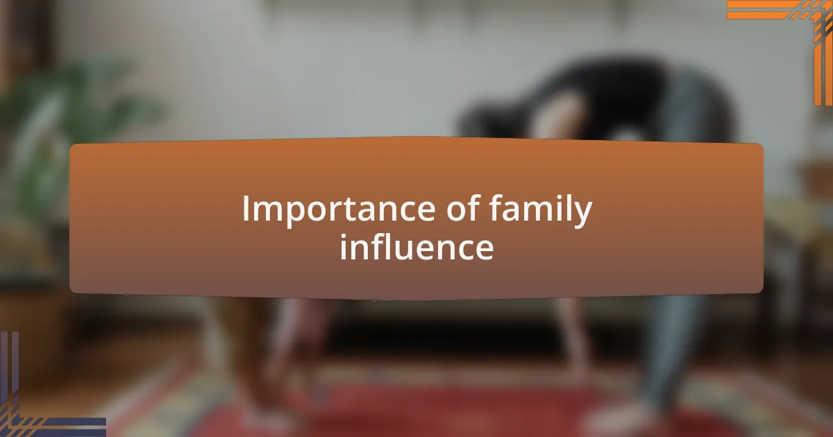 Importance of family influence