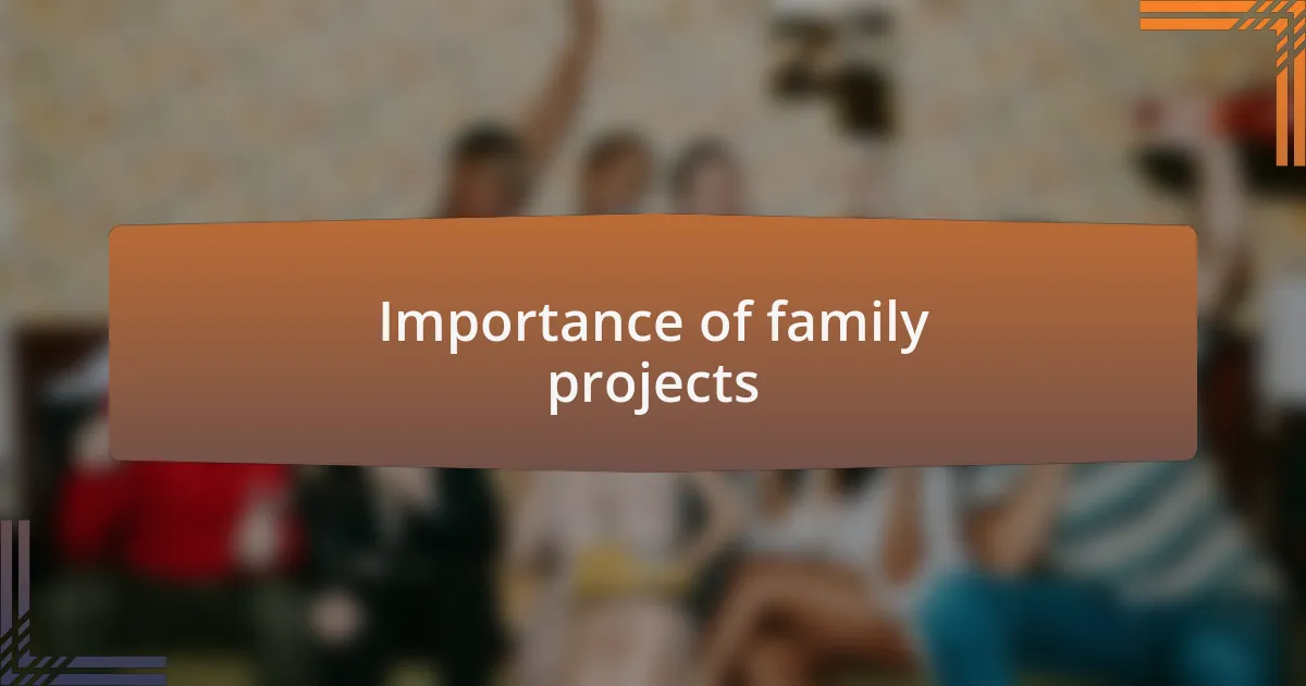 Importance of family projects