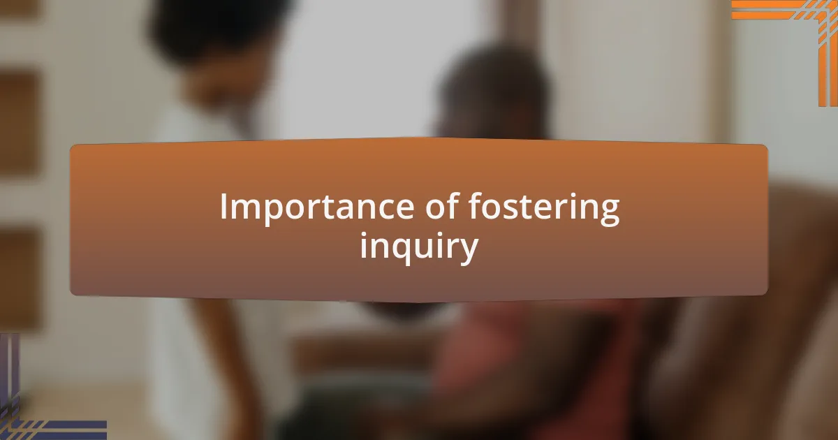 Importance of fostering inquiry