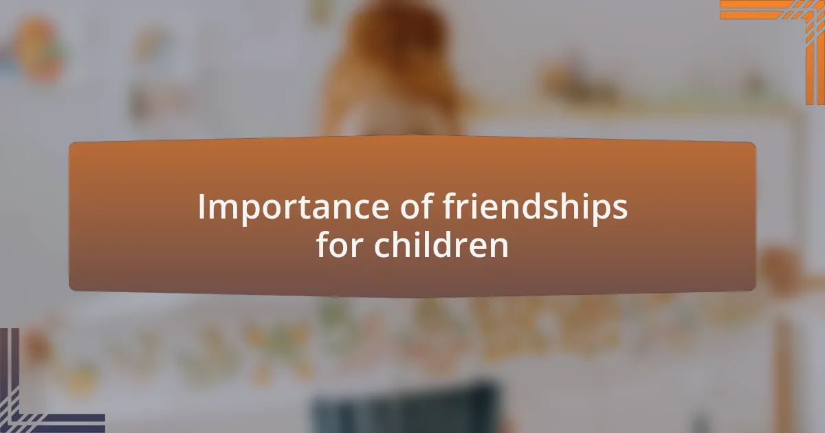 Importance of friendships for children