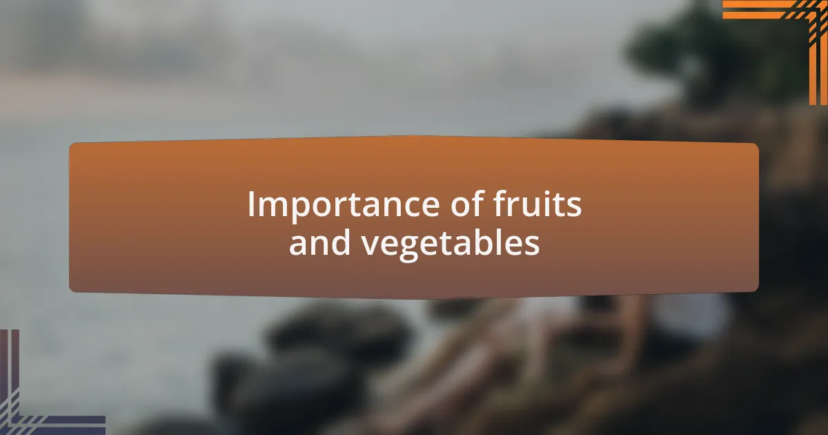 Importance of fruits and vegetables