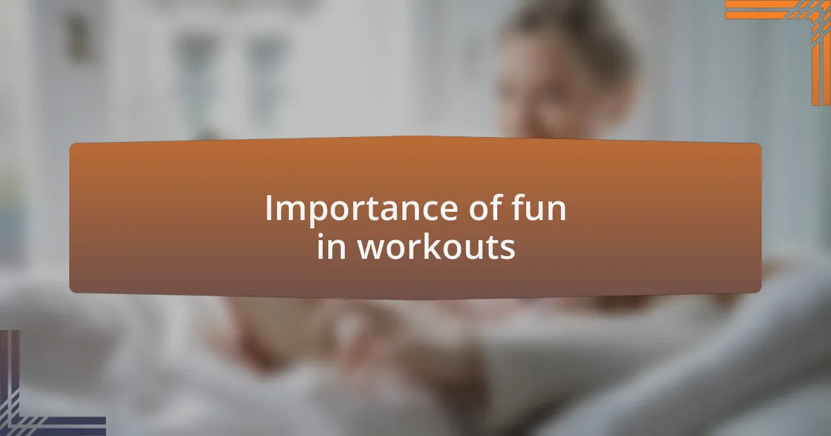 Importance of fun in workouts